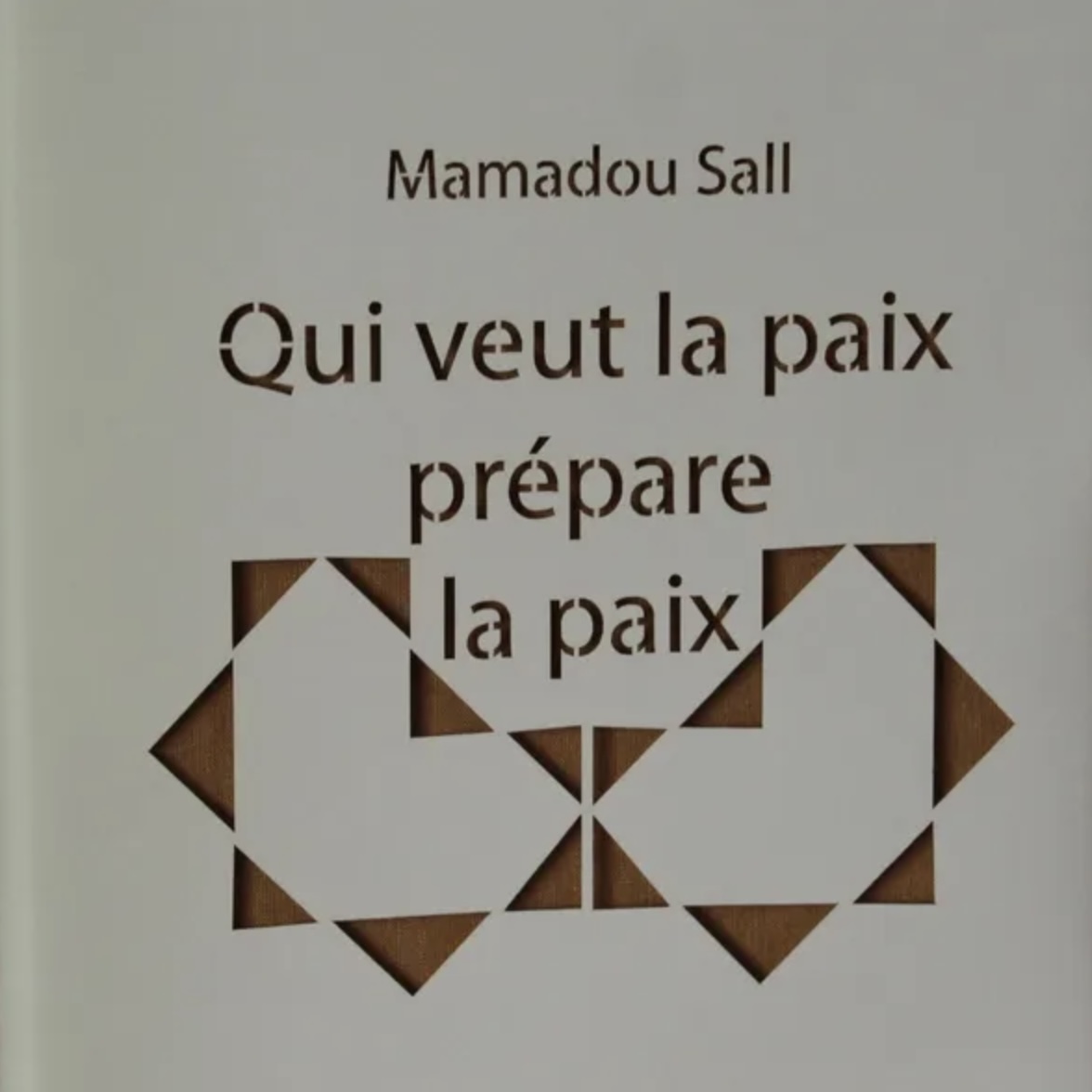 Livre 'Qui veut la paux, prépare la paix' de Mamadou Sall